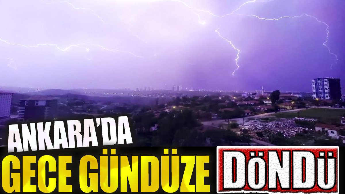 Ankara’da gece gündüze döndü