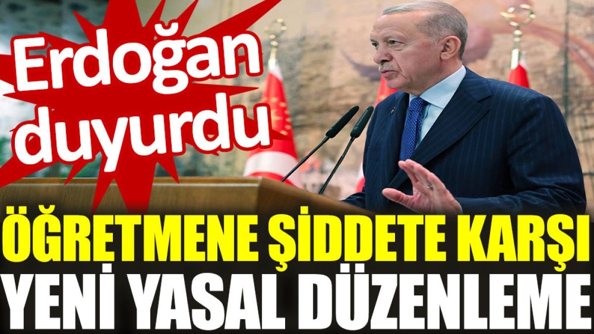 Erdoğan duyurdu: Öğretmene şiddete karşı yeni yasal düzenleme