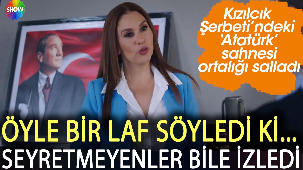 Kızılcık Şerbeti Atatürk sahnesi ile ortalığı salladı. Seyretmeyenler bile seyretti