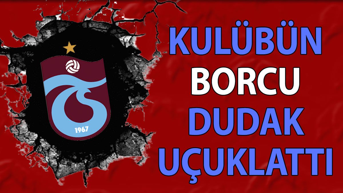 Trabzonspor borcunu açıkladı. Üyeler şaştı kaldı