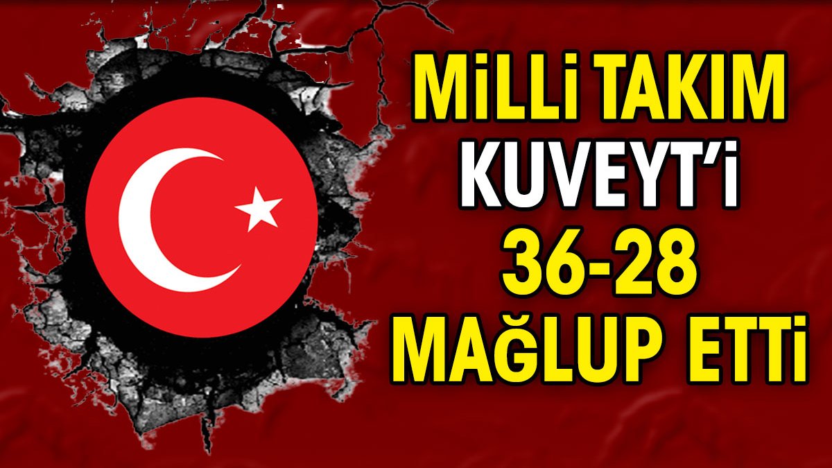 Milli Takım Kuveyt'i 36-28 mağlup etti