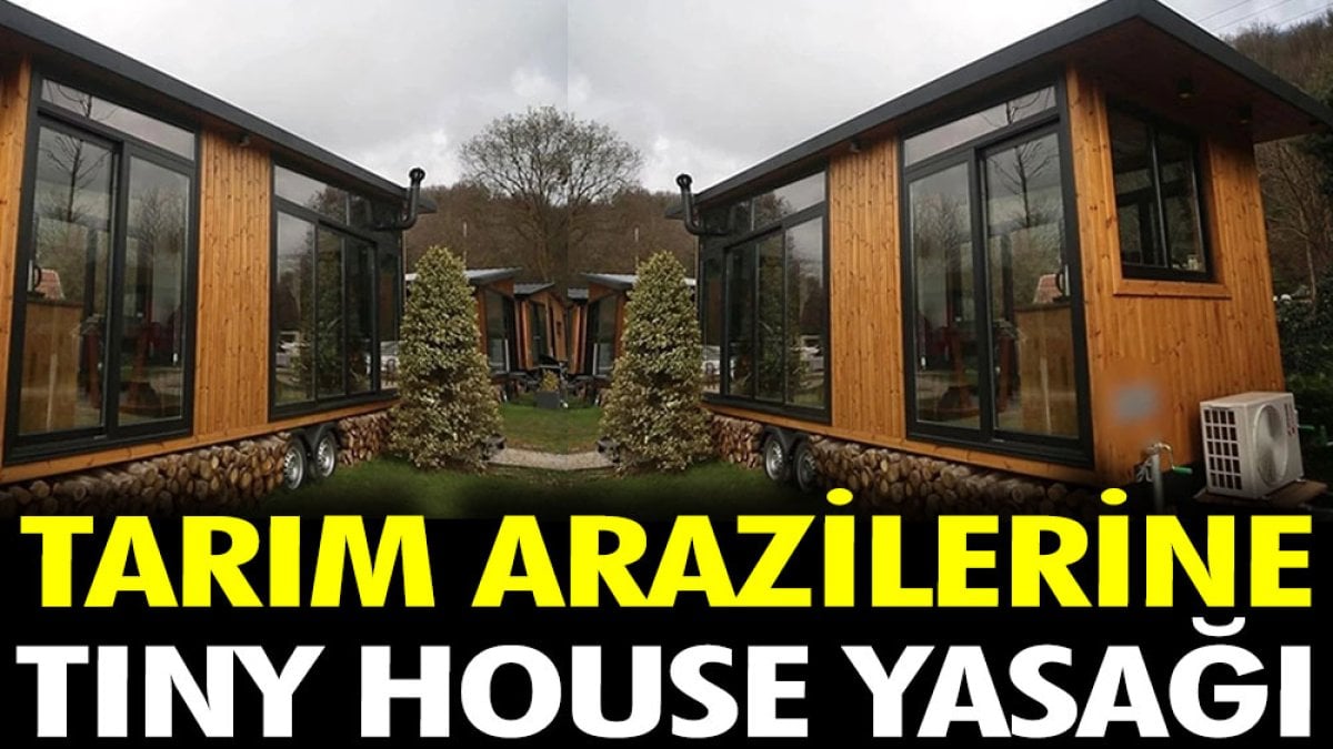 Tarım arazilerine Tiny House yasağı