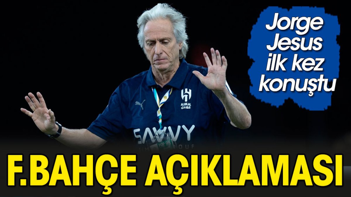 Jorge Jesus'tan Fenerbahçe açıklaması