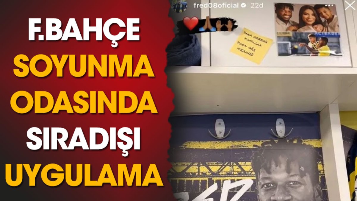 Fenerbahçe soyunma odasında sıradışı uygulama