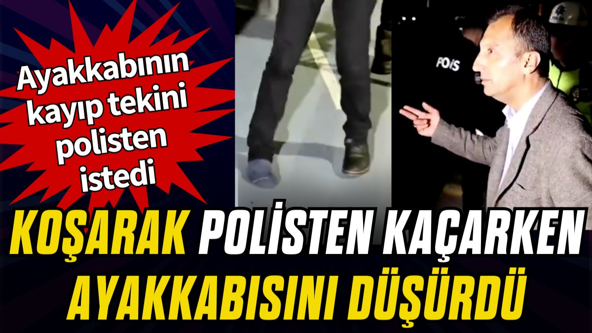 Koşarak polisten kaçarken ayakkabısını düşürdü. Ayakkabının kayıp tekini polisten istedi