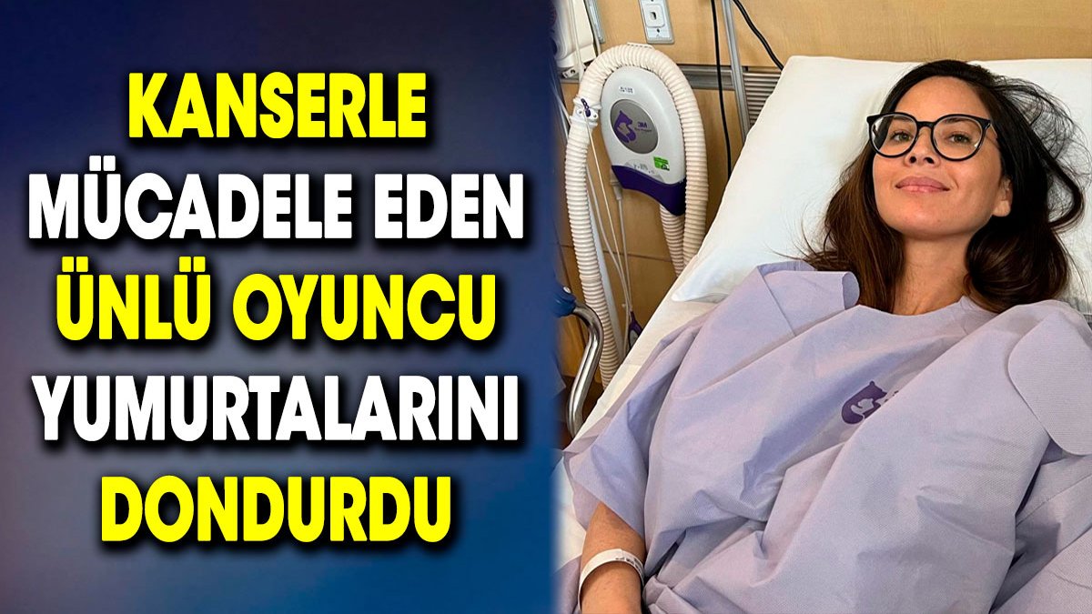 Kanserle mücadele eden ünlü oyuncu yumurtalarını dondurdu