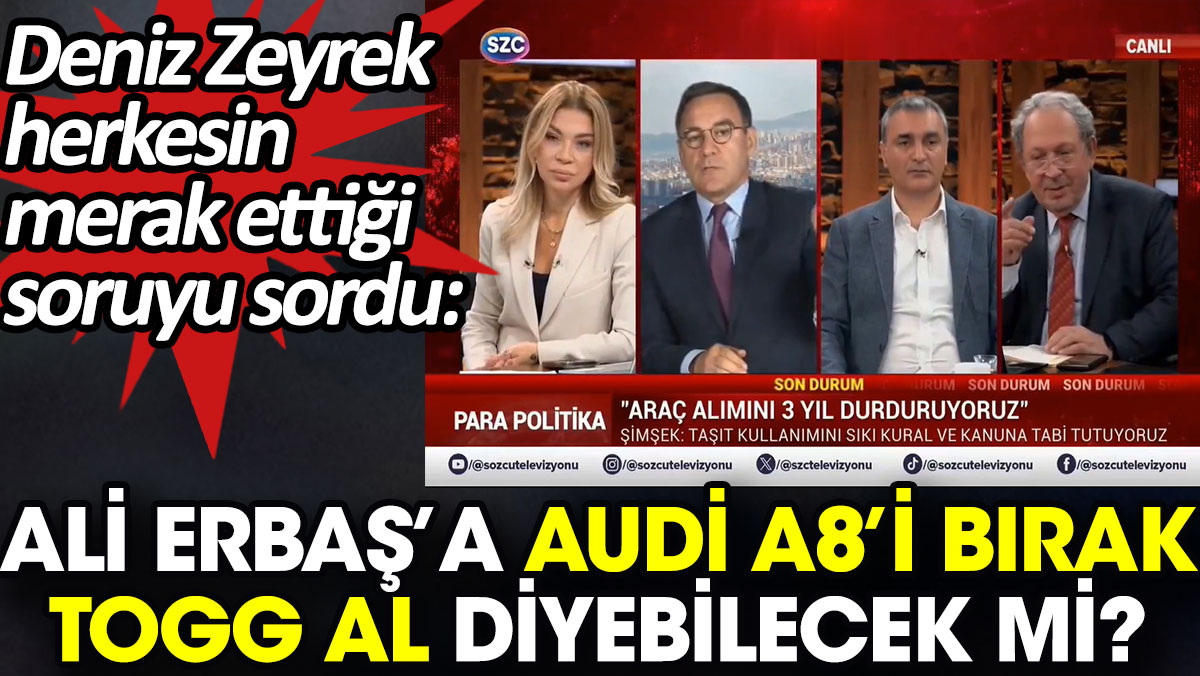 'Ali Erbaş’a Audi A8’i bırak TOGG al diyebilecek mi?'. Deniz Zeyrek herkesin merak ettiği soruyu sordu