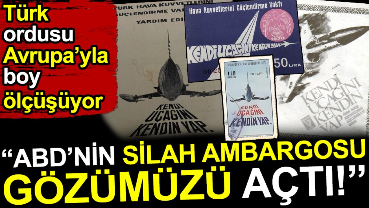 Türk ordusu Avrupa'yla boy ölçüşüyor: ABD'nin silah ambargosu gözümüzü açtı