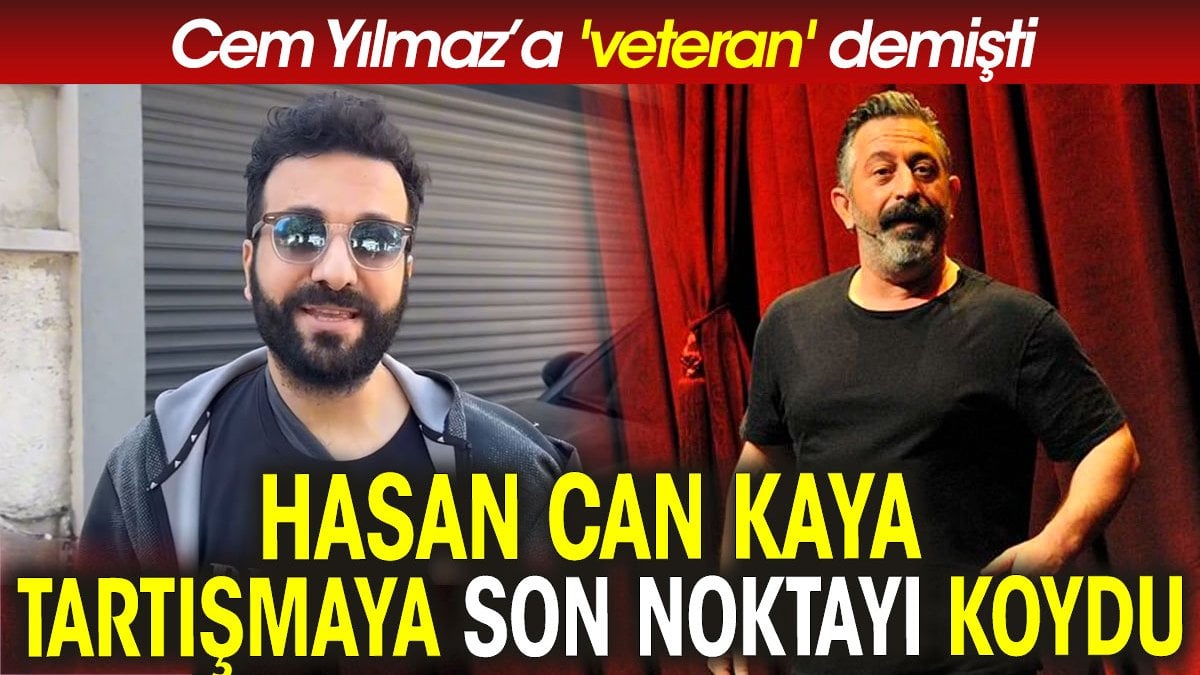 Hasan Can Kaya tartışmaya son noktayı koydu. Cem Yılmaz’a 'veteran' demişti