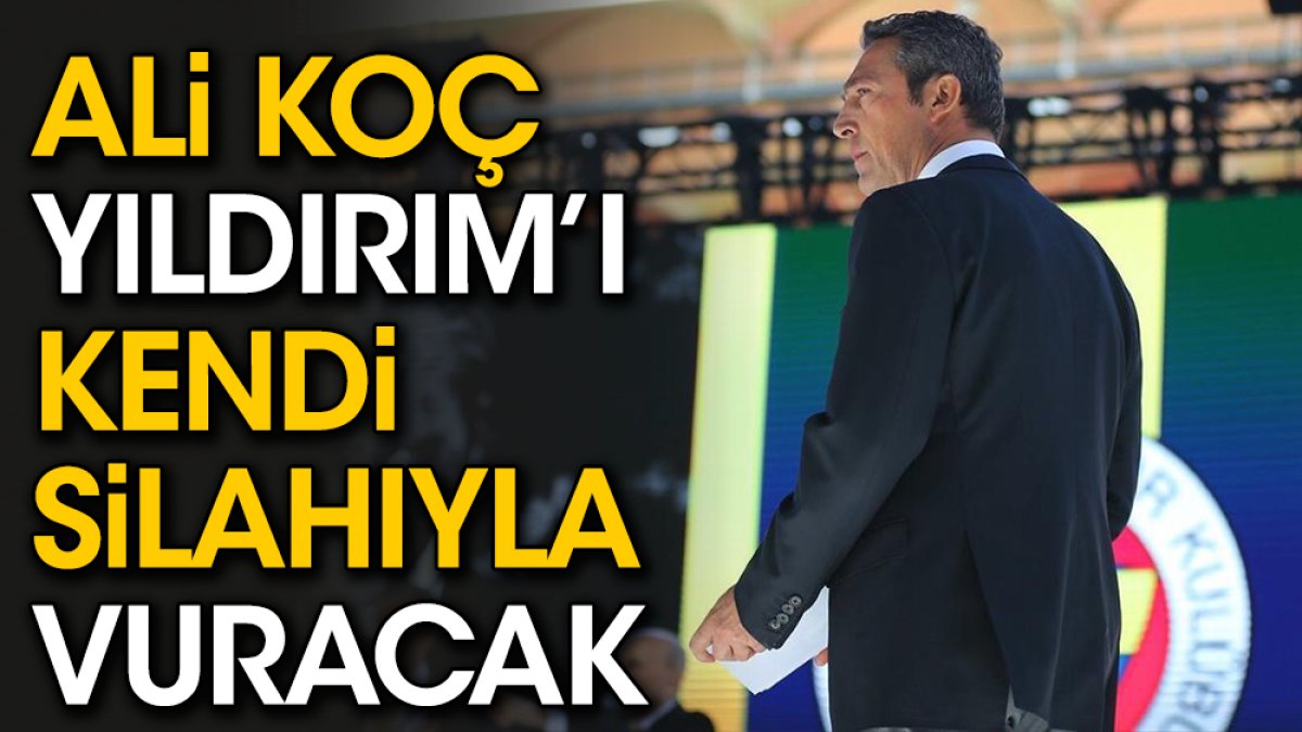 Ali Koç Aziz Yıldırım'ı Mourinho ile vuracak