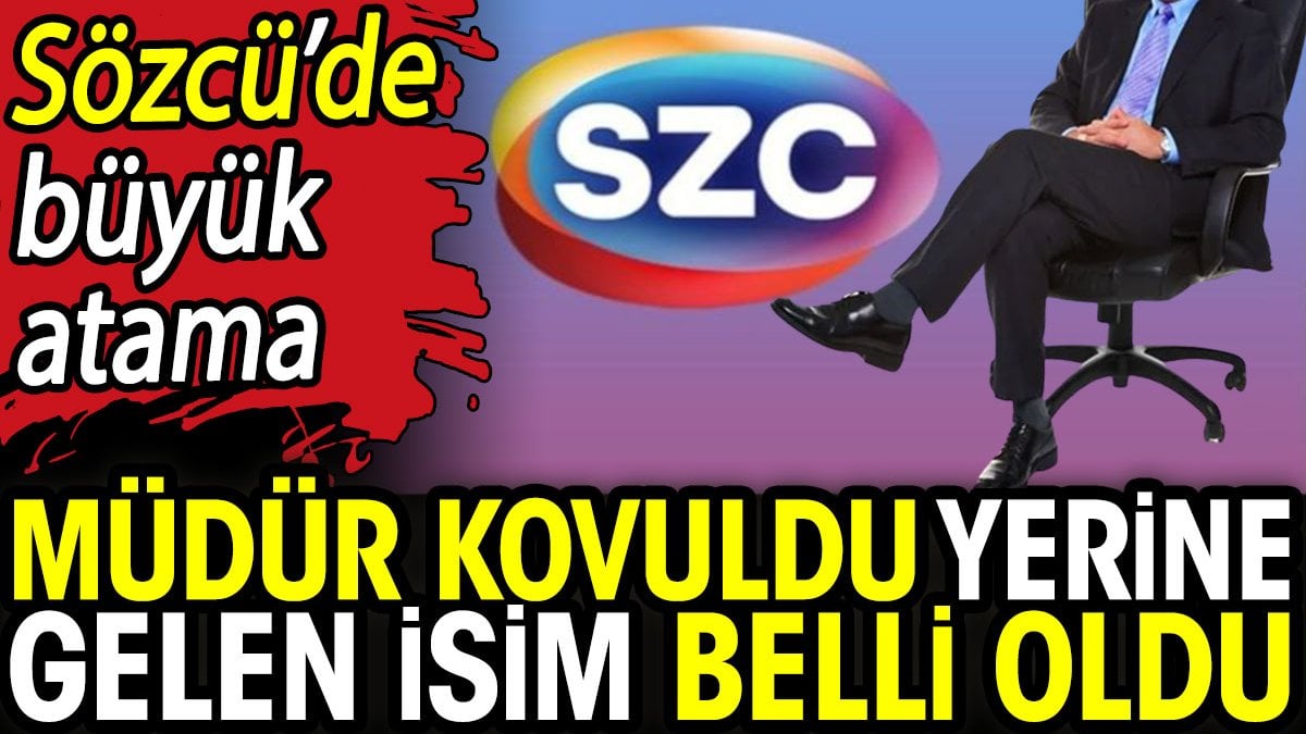 Sözcü’de büyük atama! Müdür kovuldu yerine gelen isim belli oldu