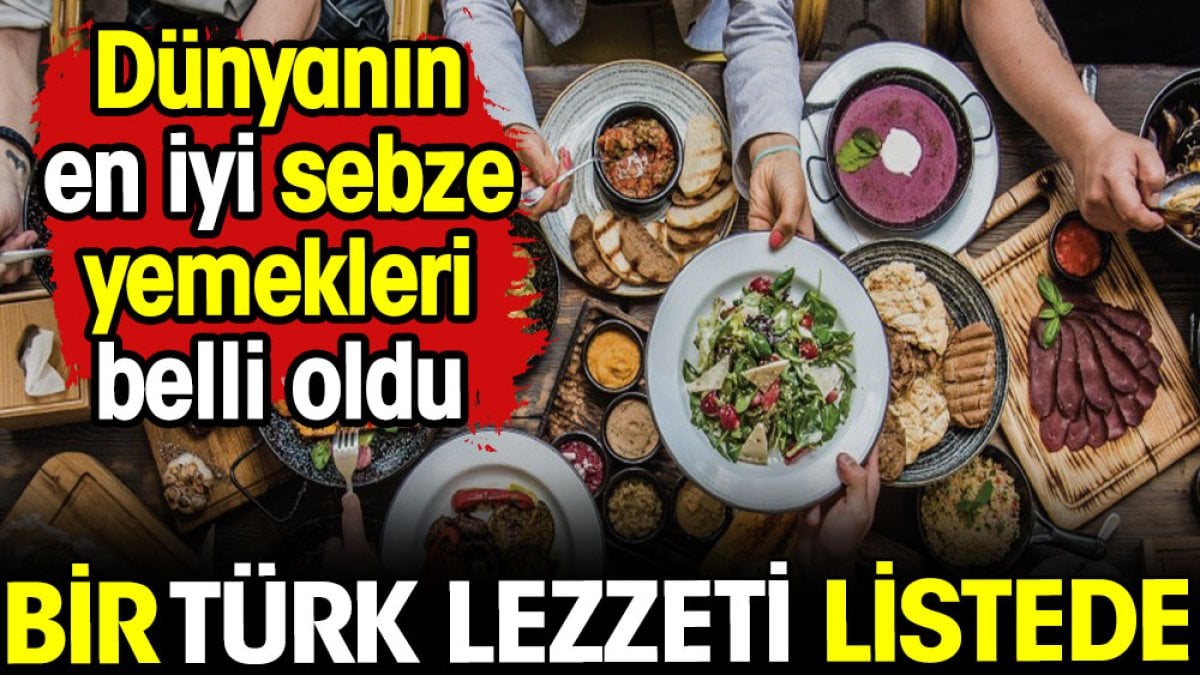 Dünyanın en iyi sebze yemeklerinde Türk lezzeti de listede!