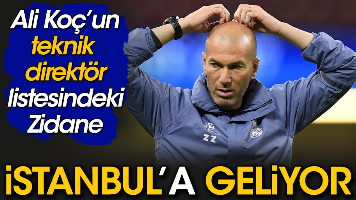 Zidane İstanbul'a geliyor