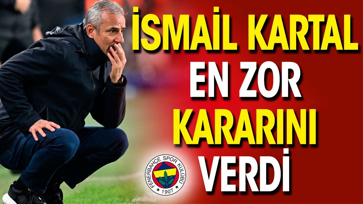 İsmail Kartal kararını verdi