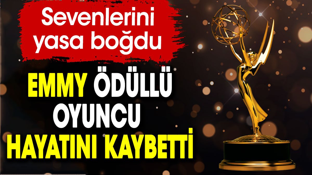 Emmy ödüllü oyuncu hayatını kaybetti. Sevenlerini yasa boğdu