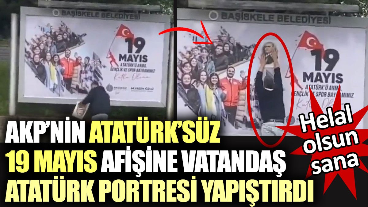 AKP’nin Atatürk’süz 19 Mayıs afişine vatandaş Atatürk portresi yapıştırdı