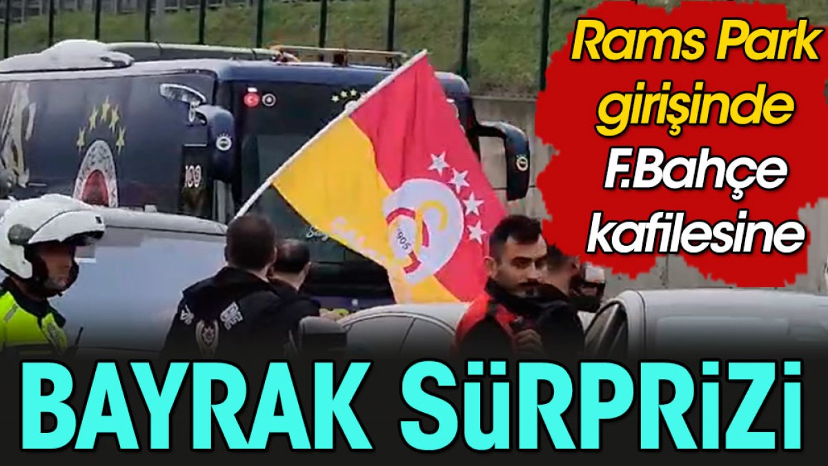 Fenerbahçe Galatasaray bayrağıyla stada girdi