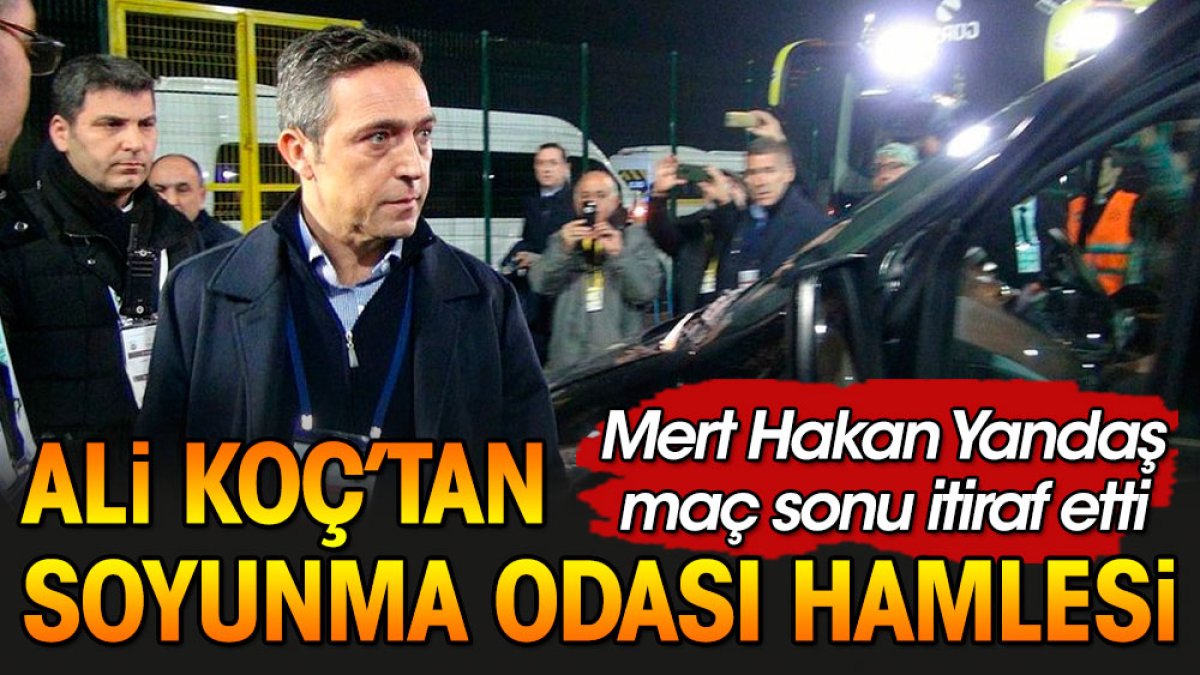 Ali Koç'un devre arasında soyunma odasına ne yaptığı ortaya çıktı