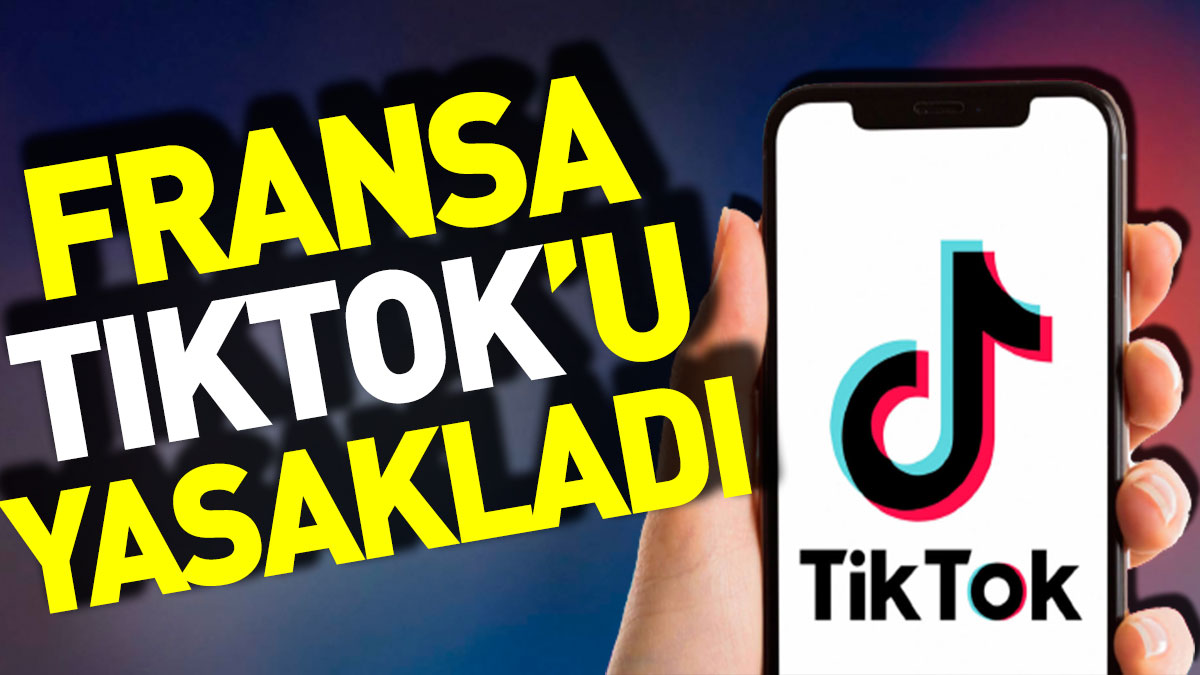 Fransa Tiktok’u yasakladı