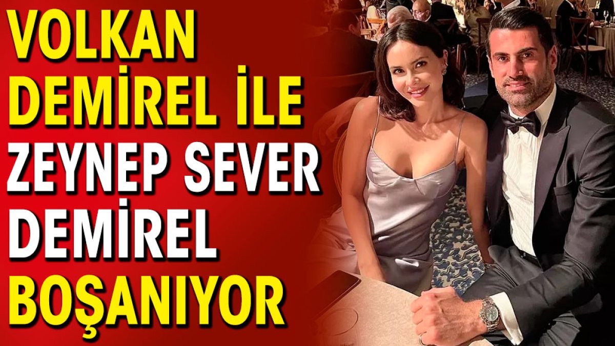 Volkan Demirel ile Zeynep Sever Demirel boşanıyor