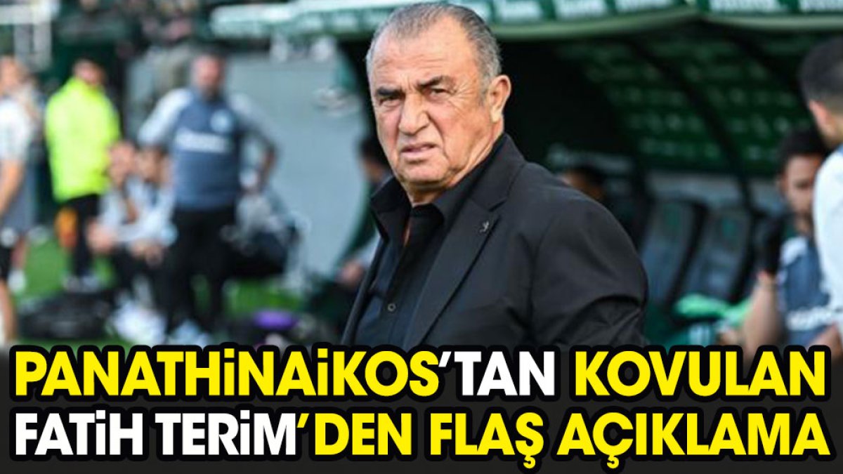 Panathinaikos'tan kovulan Fatih Terim'den flaş açıklama