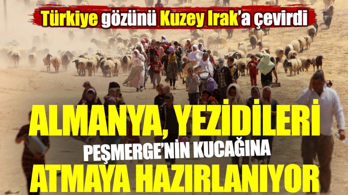 Türkiye gözünü Kuzey Irak'a çevirdi. Almanya, Yezidileri peşmergenin kucağına atmaya hazırlanıyor