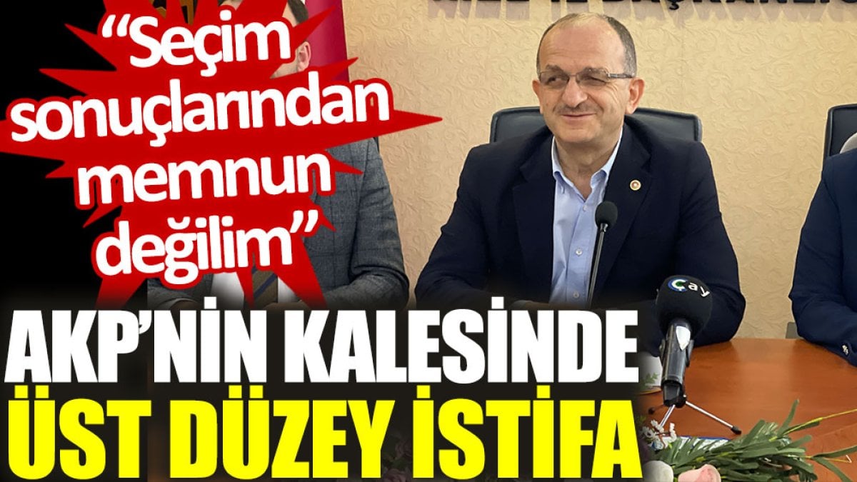 AKP’nin kalesinde üst düzey istifa: Seçim sonuçlarından memnun değilim