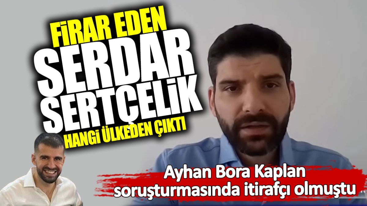 Firar eden Serdar Sertçelik hangi ülkeden çıktı