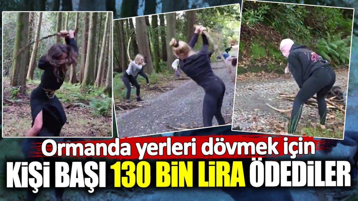 Ormanda yerleri dövmek için kişi başı 130 bin lira ödediler