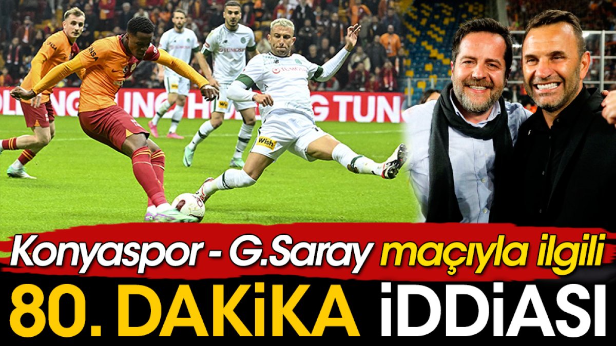 Konyaspor Galatasaray maçıyla ilgili 80. dakika iddiası