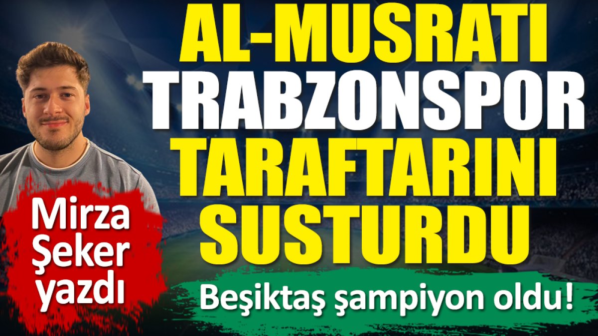 Al Musrati Trabzonspor taraftarını susturdu! Beşiktaş kabustan kupaya uzandı
