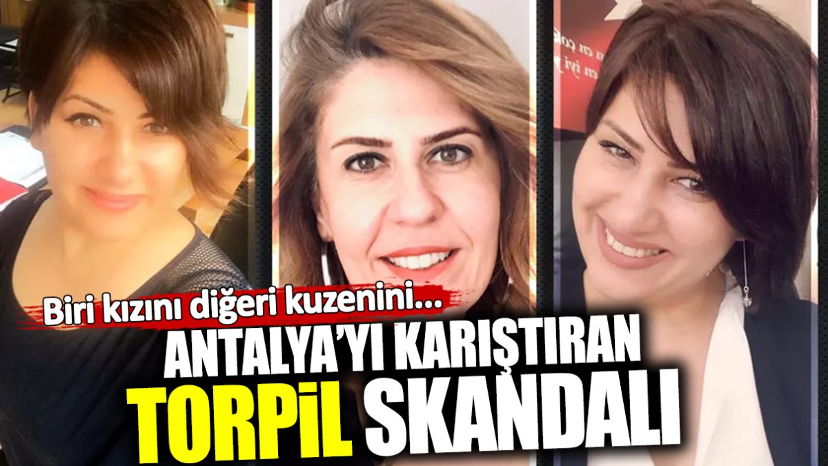 Antalya'yı karıştıran torpil skandalı: Biri kızını, biri de kuzenini...
