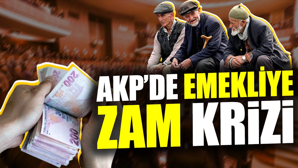 AKP'de emekliye zam krizi