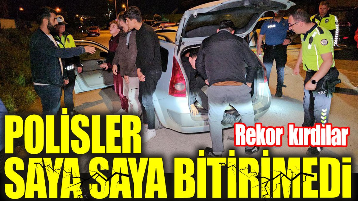 Polisler saya saya bitiremedi. Rekor kırdılar