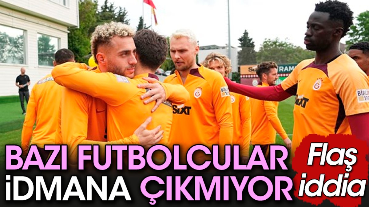 Galatasaray'da bazı futbolcuları idmana çıkmıyor iddiası