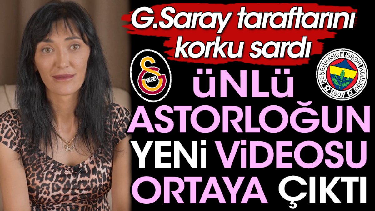 Ünlü astrolog bunu da bilmiş. Galatasaray taraftarı korku içinde bu videoyu izliyor