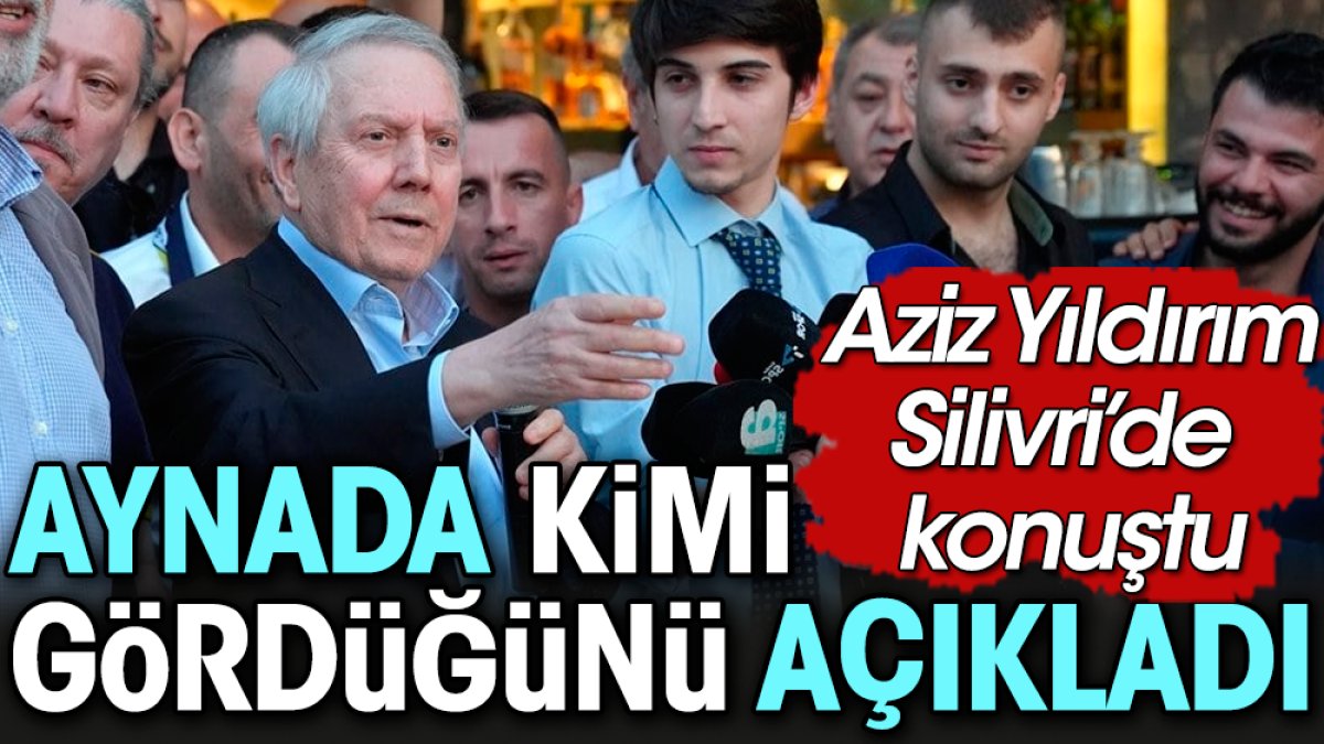 Aziz Yıldırım aynada kimi gördüğünü açıkladı