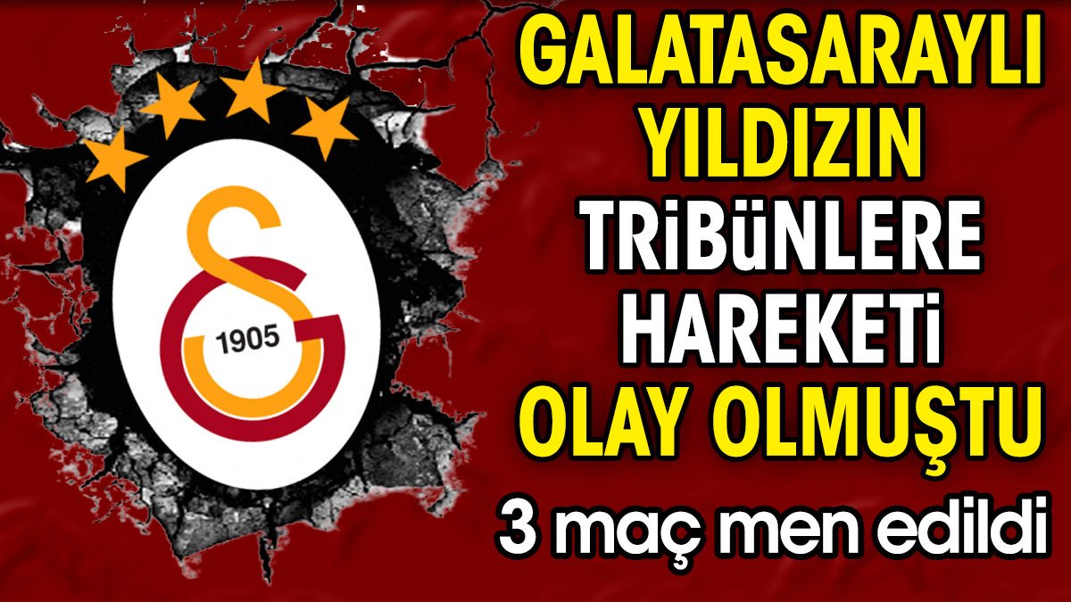 Galatasaraylı yıldızın tribünlere yaptığı hareket olay olmuştu. 3 maç men edildi
