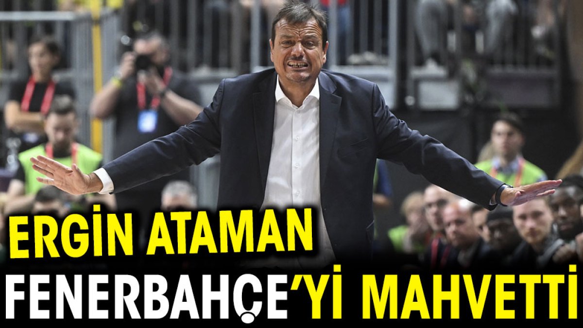 Ergin Ataman Fenerbahçe'yi mahvetti