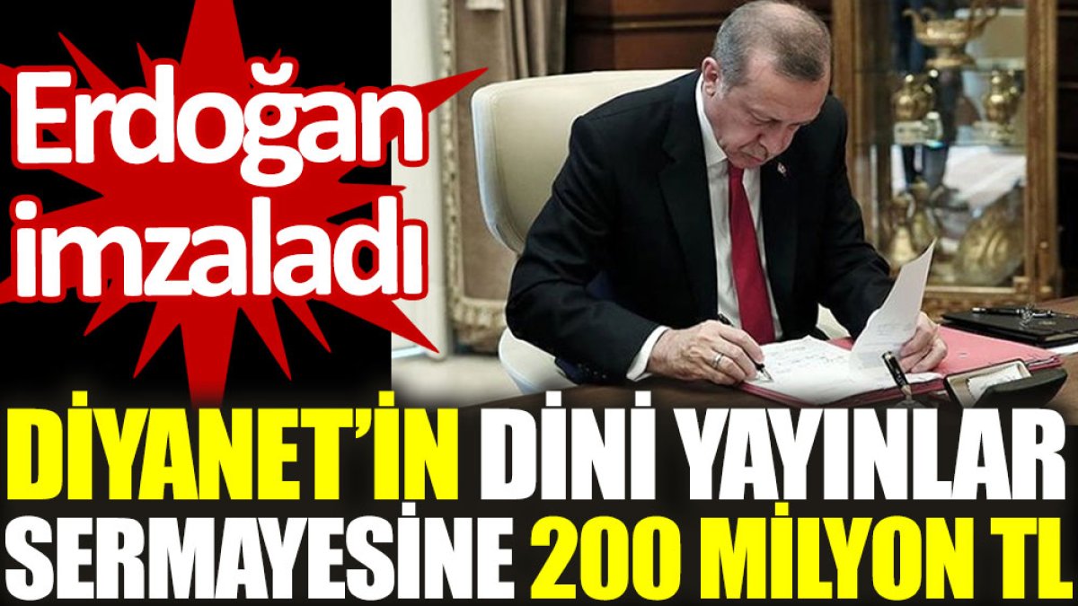 Erdoğan imzaladı: Diyanet’in dini yayınlar sermayesine 200 milyon TL