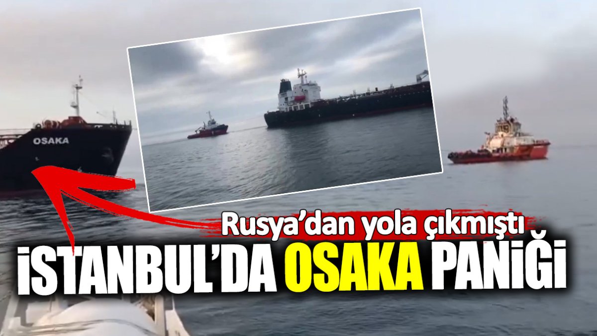 İstanbul'da Osaka paniği! Rusya'dan yola çıkmıştı