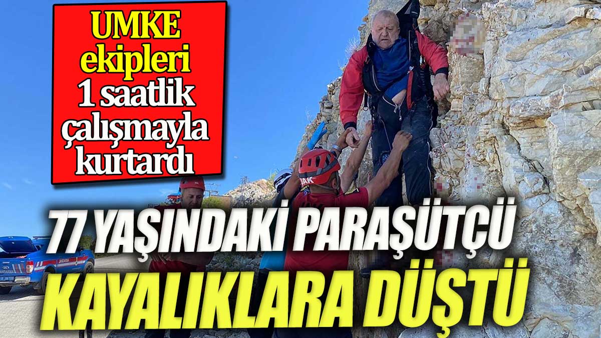 77 yaşındaki yamaç paraşütçüsü 50 metreden kayalıklara düştü
