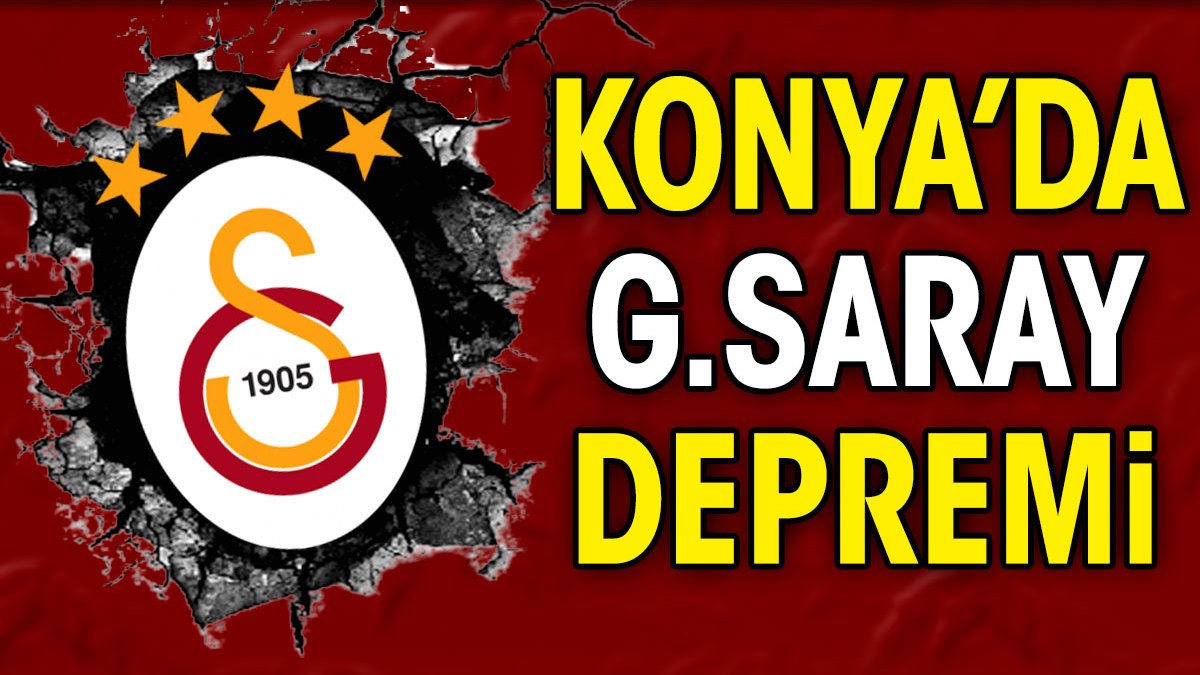 Konya'da Galatasaray depremi