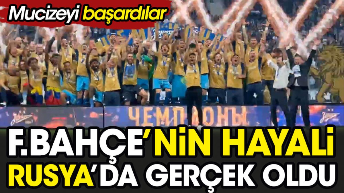 Fenerbahçe'nin hayali Rusya'da gerçek oldu. Mucizeyi başardılar