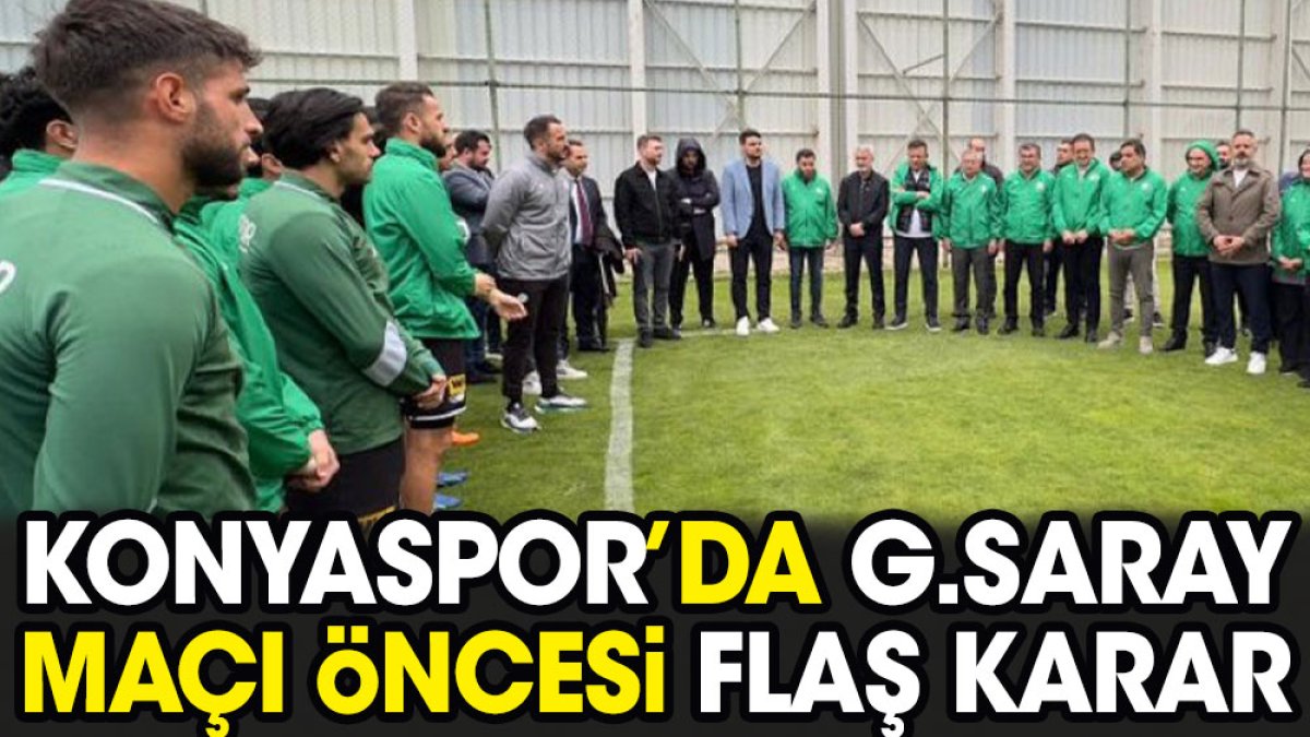 Konyaspor'da Galatasaray maçı öncesi flaş karar