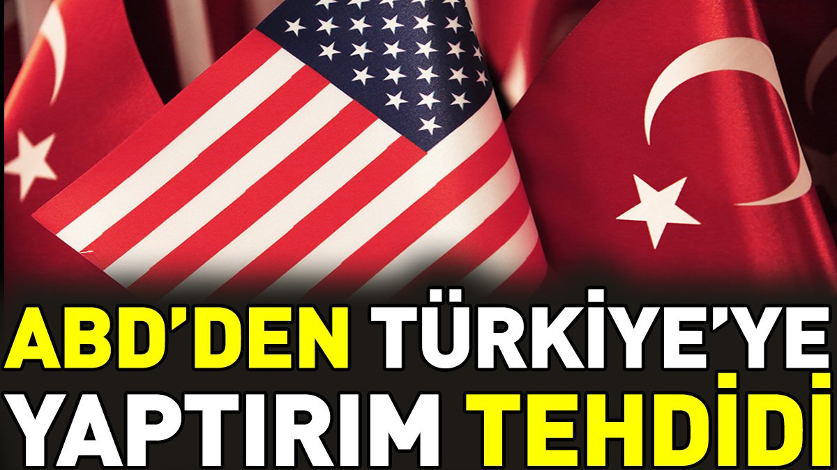ABD'den Türkiye'ye yaptırım tehdidi