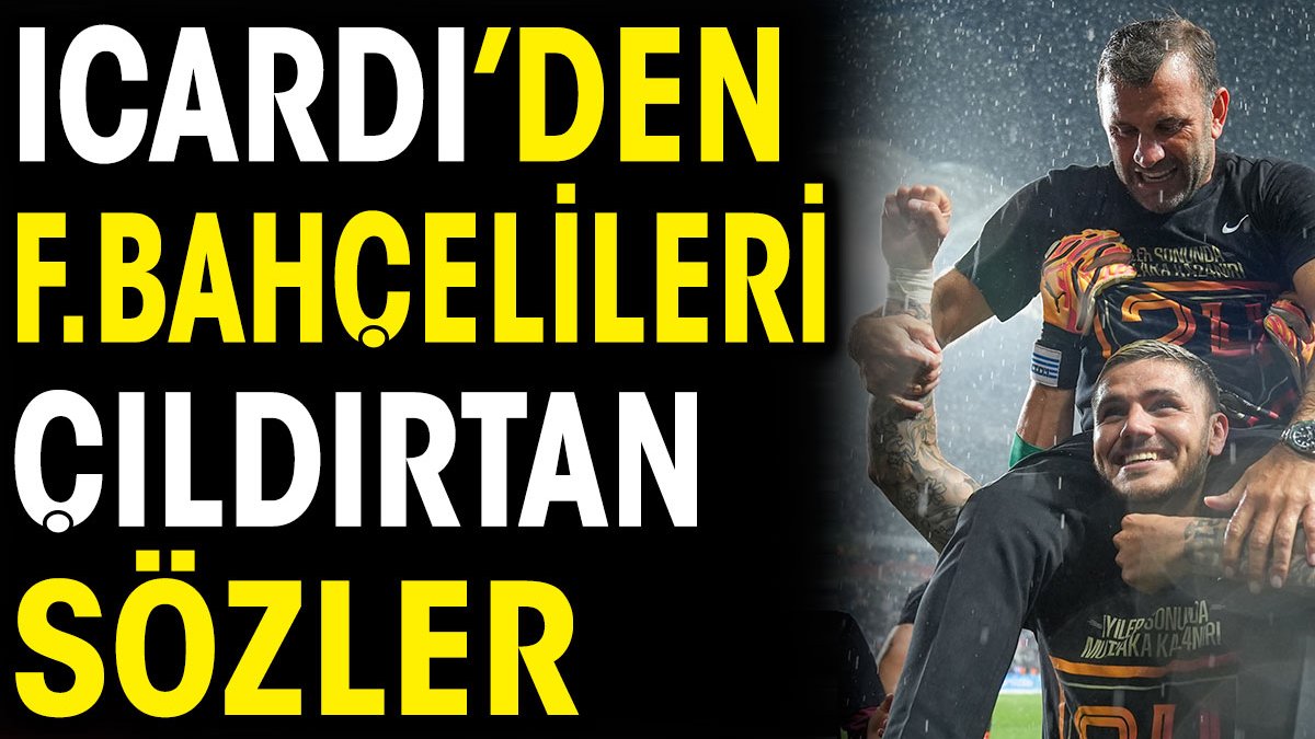Icardi şampiyonluk mesajında Fenerbahçe'yi çıldırttı