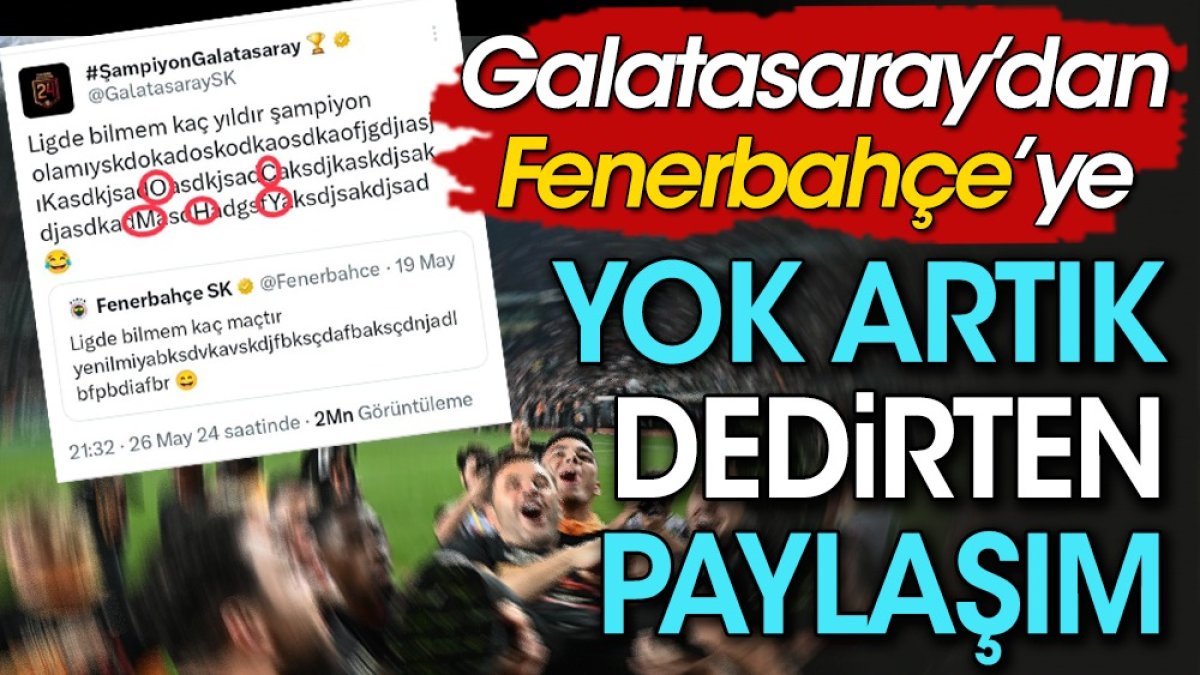 Galatasaray anında Fenerbahçe'ye salladı. Mesajdaki şifreyi çözenler yok artık dedi