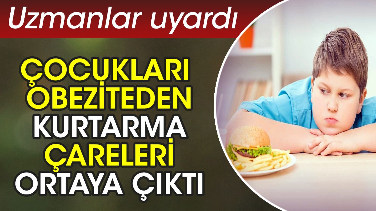 Çocukları obeziteden kurtarma çareleri ortaya çıktı. Uzmanlar uyardı