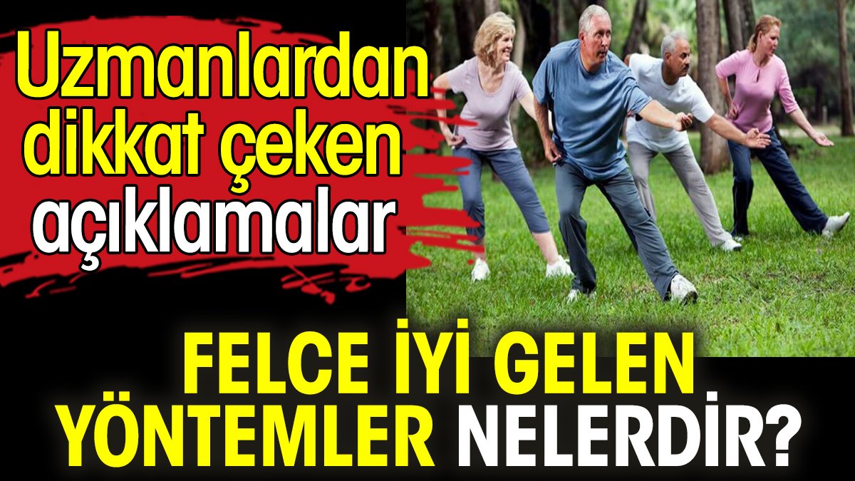 Felce iyi gelen yöntemler nelerdir? Uzmanlardan dikkat çeken açıklamalar